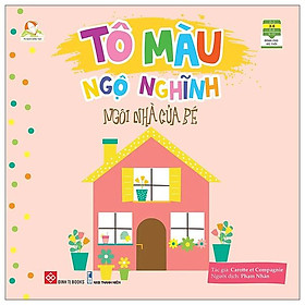 Tủ Sách Sáng Tạo - Tô Màu Ngộ Nghĩnh - Ngôi Nhà Của Bé