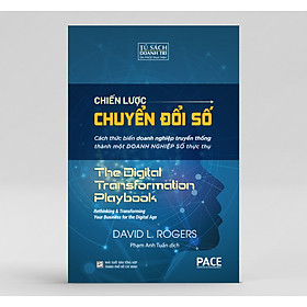 Chiến Lược Chuyển Đổi Số (Digital Transformation Play Book) - David L. Rogers - PACE Books