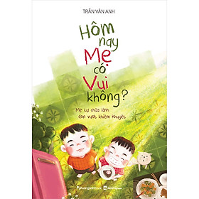 Hôm Nay Mẹ Có Vui Không