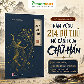 Sách - 214 bộ thủ - Tác giả Đào Văn Tường - Trithuctrebooks - Khổ 17.5*25 cm