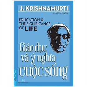 [Download Sách] Giáo Dục Và Ý Nghĩa Cuộc Sống - Education & The Significance Of Life