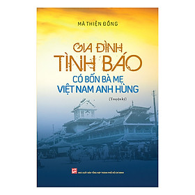 Sách Gia Đình Tình Báo Có Bốn Bà Mẹ Việt Nam Anh Hùng
