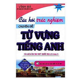 Sách Câu Hỏi Trắc Nghiệm Chuyên Đề Từ Vựng Tiếng Anh