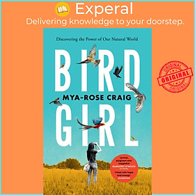 Sách - Birdgirl - Discovering the Power of Our Natural World by Mya-Rose Craig (UK edition, paperback)