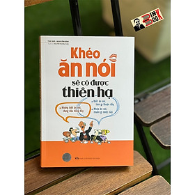 KHÉO ĂN NÓI SẼ CÓ ĐƯỢC THIÊN HẠ - Trác Nhã - Minh Long