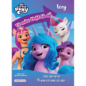 Sách Izzy - Tô Màu Thật Là Dễ - Cùng Sưu Tập Đủ 4 Nhân Vật Đáng Yêu Nào! My Little Pony