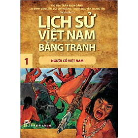 [Download Sách] Lịch Sử Việt Nam Bằng Tranh Tập 1 - Người Cổ Việt Nam (Tái Bản Mới Nhất)