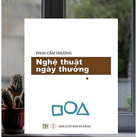 Nghệ Thuật Ngày Thường - Tập 1 - NB150