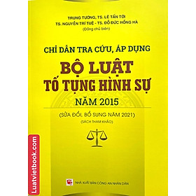 Chỉ dẫn tra cứu, áp dụng Bộ Luật Tố Tụng Hình Sự năm 2015 ( Sửa đổi, bổ sung năm 2021 )