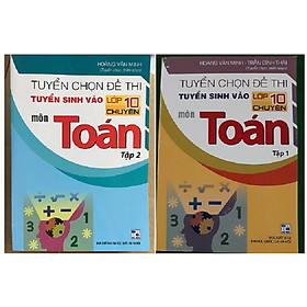 [Download Sách] ComboTuyển chọn đề thi tuyển sinh vào lớp 10 chuyên Toán