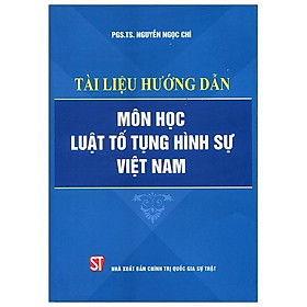 Tài Liệu Hướng Dẫn Môn Học Luật Tố Tụng Hình Sự Việt Nam