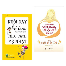 Combo Sách Nuôi Dạy Con Số Một: Nuôi Dạy Bé Trai Theo Cách Mẹ Nhật + Cách Nuôi Dạy Những Đứa Trẻ Dễ Cáu Giận, Khó Bảo