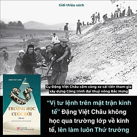 (Xuất bản lần thứ hai, có chỉnh sửa, bổ sung) Hồi Ký - TRƯỜNG HỌC CUỘC ĐỜI - Đặng Việt Châu - NXB Chính Trị Quốc Gia Sự Thật