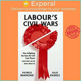 Sách - Labour's Civil Wars - How infighting has kept the left from power (and by Patrick Diamond (UK edition, paperback)