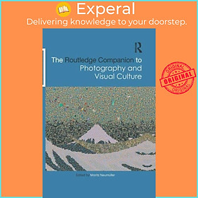 Sách - The Routledge Companion to Photography and Visual Culture by Moritz Neumuller (UK edition, paperback)