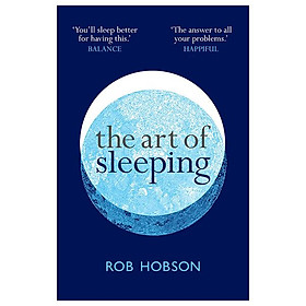 The Art of Sleeping: The Secret To Sleeping Better At Night For A Happier