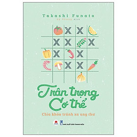 Trân Trọng Cơ Thể - Chìa Khóa Tránh Xa Ung Thư