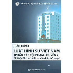 Giáo Trình LUẬT HÌNH SỰ VIỆT NAM (PHẦN CÁC TỘI PHẠM – QUYỂN 2) (Tái bản lần thứ nhất, có sửa chữa, bổ sung)