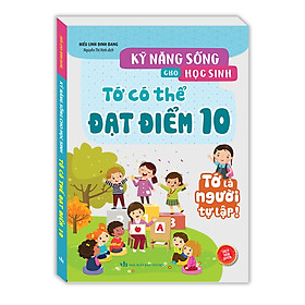 Hình ảnh Kỹ năng sống cho học sinh - Tớ có thể đạt điểm 10 (sách bản quyền)