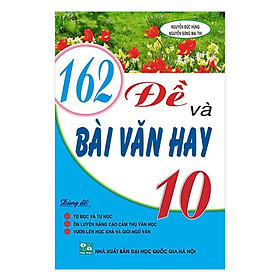 162 Đề Và Bài Văn Hay Lớp 10