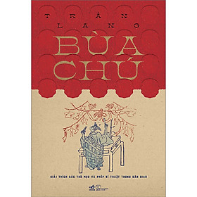 Bùa Chú – Giải Thích Các Trò Mẹo Và Phép Bí Thuật Trong Dân Gian