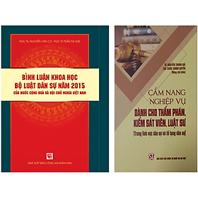 [Download Sách] Combo 2 Cuốn: Bình Luận Khoa Học Bộ Luật Dân Sự Năm 2015 + Cẩm Nang Nghiệp Vụ Dành Cho Thẩm Phán, Kiểm Sát Viên, Luật Sư (Trong Lĩnh Vực Dân Sự Và Tố Tụng Dân Sự)