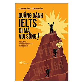 Quẳng Gánh IELTS Đi Mà Vui Sống!