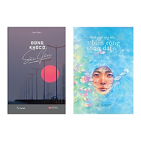 Combo 2 Cuốn: Đừng Khóc Ở Sài Gòn + Mình Phải Sống Như Biển Rộng Sông Dài