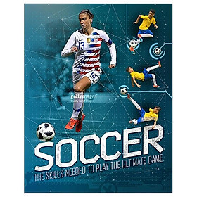 Soccer The Skills Needed To Play The Ultimate Game