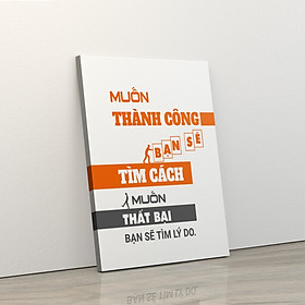 Mua Tranh trang trí treo tường tạo động lực: (UP - 195) Muốn thành công bạn sẽ tìm cách  muốn thất bại bạn sẽ tìm lí do