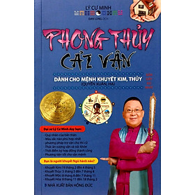 Hình ảnh Phong Thủy Cải Vận - Dành Cho Mệnh Khuyết Kim, Thủy (Quyển Xuân, Hạ) - Lý Cư Minh