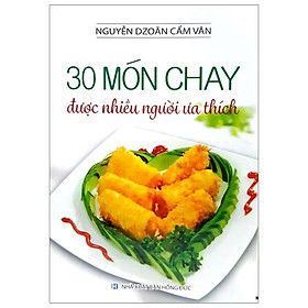 Sách 30 Món Chay Được Nhiều Người Ưa Thích (Tái Bản)