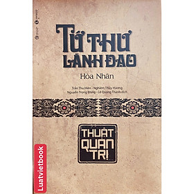 Tứ Thư Lãnh Đạo - Thuật Quản Trị