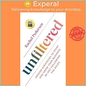 Sách - Unfiltered - Proven Strategies to Start and Grow Your Business by Not  by Rachel Pedersen (UK edition, paperback)