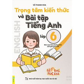 Hình ảnh Sách - Trọng Tâm Kiến Thức Và Bài Tập Tiếng Anh Lớp 6 - Biên soạn theo chương trình SGK mới Global Sucess - ndbooks