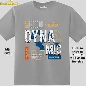 DYNAMIC, mã G28. Áo thun hàng hiệu Goking cao cấp cho cả gia đình. Form unisex cho nam nữ, trẻ em. Quà tặng ý nghĩa cho bố mẹ, con cái, bạn bè, doanh nghiệp, hội nhóm