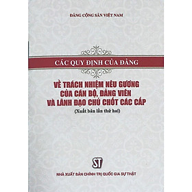 [Download Sách] Sách Các Quy ĐỊnh Của Đảng Về Trách Nhiệm Nêu Gương Của Cán Bộ, Đảng Viên Và Lãnh Đạo Chủ Chốt Các Cấp (NXB Chính Trị Quốc Gia Sự Thật)