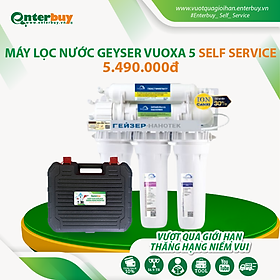 Mua Máy lọc nước Geyser Vuoxa 5 nhập khẩu châu Âu bao gồm bộ dụng cụ và hướng dẫn tự lắp đặt tại nhà từ A đến Z by Enterbuy Việt Nam - Hàng chính hãng