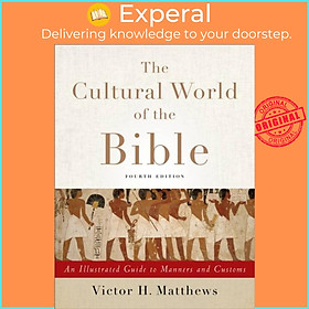 Sách - The Cultural World of the Bible - An Illustrated Guide to Manners a by Victor H. Matthews (UK edition, paperback)