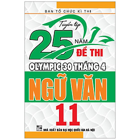 [Download Sách] Tuyển Tập 25 Năm Đề Thi Olympic 30 Tháng 4 - Ngữ Văn 11