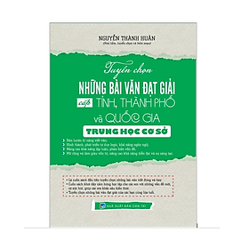 Hình ảnh Sách - Tuyển Chọn Những Bài Văn Đạt Giải Cấp Tỉnh, Thành Phố Và Quốc Gia Trung Học Cơ Sở