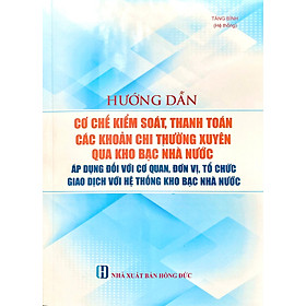  Hướng dẫn cơ chế kiểm soát, thanh toán các khoản chi thường xuyên qua kho bạc nhà nước áp dụng đối với cơ quan, đơn vị, tổ chức giao dịch với hệ hống kho bạc nhà nước