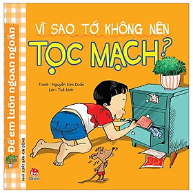 Sách Để Em Luôn Ngoan Ngoãn: Vì Sao Tớ Không Nên Tọc Mạch? (Tái Bản 2019)