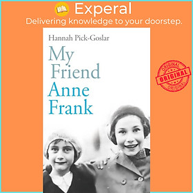 Sách - My Friend Anne Frank - The Inspiring and Heartbreaking True Story o by Hannah Pick-Goslar (UK edition, hardcover)