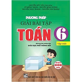 Phương Pháp Giải Bài Tập Toán 6 - Tập 1 (Theo Chương Trình Giáo Dục Phổ Thông Mới)