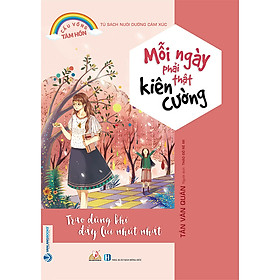 [Download Sách] Mỗi Ngày Phải Thật Kiên Cường - Cầu Vồng Tâm Hồn