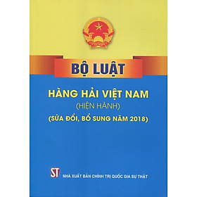 Hình ảnh Bộ Luật Hàng Hải Việt Nam (Hiện Hành) - Sửa Đổi - Bổ Sung Năm 2018 (Tái Bản)