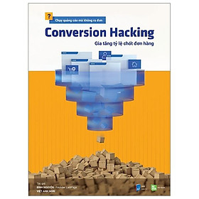 Sách Conversion Hacking - Gia Tăng Tỷ Lệ Chốt Đơn Hàng