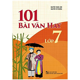 101 Bài Văn Hay Lớp 7 (Tái Bản 2022)