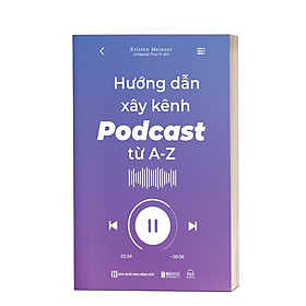 Sách Hướng dẫn xây kênh Podcast từ A-Z